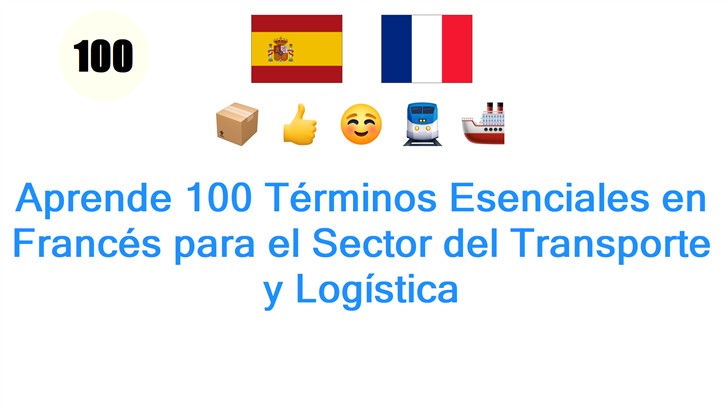 Aprende 100 Términos Esenciales en Francés para el Sector del Transporte y Logística